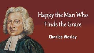 Happy the Man Who Finds the Grace