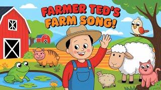  Farmer Ted Had a Farm | Playful animal Songs for Kids | Educational Nursery Rhymes 