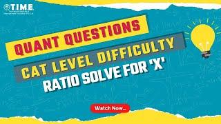 Quant Questions - CAT Level Difficulty - Ratio - Solve for 'x'