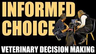 VETERINARY DECISION MAKING - INFORMED CHOICE