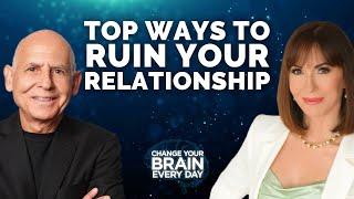 Top 10 Ways to Ruin Your Relationships