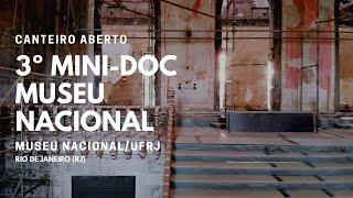 Canteiro Aberto - 3° Mini-Doc Museu Nacional