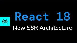 New Suspense SSR Architecture #3 - React 18