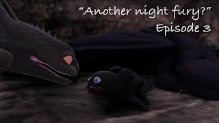 “Another night fury?” Episode 3