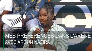 🟢[REPLAY] MES PREFERENCES DANS L'ARENE AVEC AROUN NAZIRA