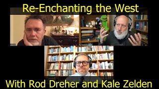 Re-Enchanting the West with Rod Dreher and Kale Zelden