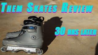 Them Skates Review.  30 hrs later...