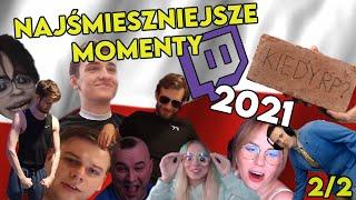 NAJŚMIESZNIEJSZE MOMENTY POLSKIEGO TWITCHA 2021 (2/2)