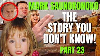 The Hidden Truth | Mark Saunokonoko 1 | The Story You Don't Know | Madeleine McCann | Part 23