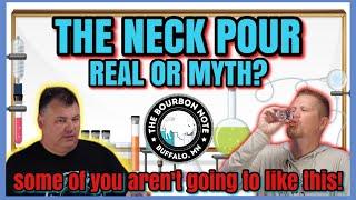 The Neck Pour: Real or myth???