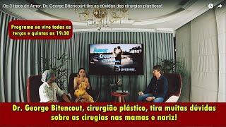 Os 3 tipos de Amor. Dr. George Bitencourt tira as dúvidas das cirurgias plásticas!