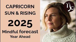 CAPRICORN 2025 SUN & RISING ASTROLOGY YEARLY FORECAST