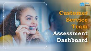 Customer Service Assessment Dashboard Template | Customer Support Metrics KPIs