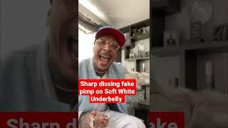 Sharp dissing fake p*mp Kelpy on Soft White Underbelly.  #softwhiteunderbelly
