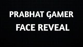 Finally My Face RevealPrabhat Gamer Face Reveal@PrabhatBhai004