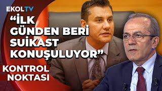 "Suikast İddiasının Göz Ardı Edilmemesi Gerekiyor" Şaban Sevinç Yorumladı!