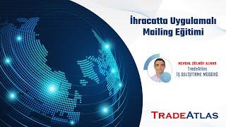 İhracatta Uygulamalı Mailing - Webinar | TradeAtlas İhracat Akademisi