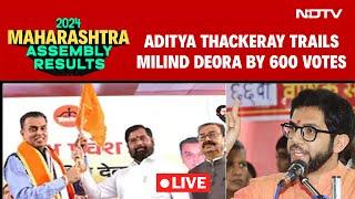 Maharashtra Results Live: Aditya Thackeray Trails Milind Deora By 600 Votes In Worli Blockbuster