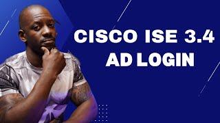 How to Configure Active Directory Admin Login in Cisco ISE 3.4