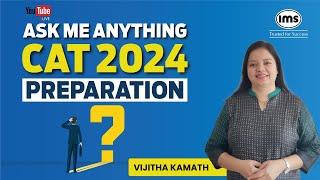Ask Me Anything - CAT 2024 Preparation | Vijitha Kamath
