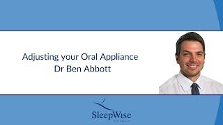 Adjusting your Oral Appliance - Dr Ben Abbott