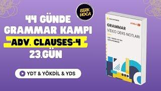 44 Günde YDT-YÖKDİL-YDS Grammar Kampı | 23.Gün | Adverbial Clauses-4 | 2025