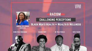 Black Men’s Health + Wealth & Wellness | Racism: Challenging Perceptions