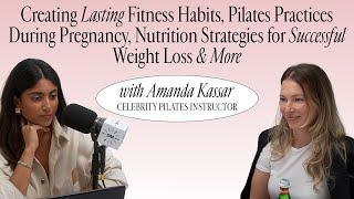 Amanda Kassar, Celebrity Pilates Instructor: Creating Lasting Fitness Habits & More