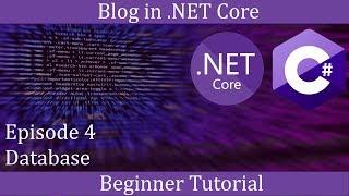 .NET Core Beginner Tutorial - Making a Blog Episode 4 - Database