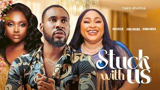 STUCK WITH US - NAZO EKEZIE, CHRIS OKABUE, CHIOMA NWOSU, 2023 EXCLUSIVE NOLLYWOOD MOVIES