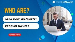 Who are Agile Business Analyst and Product Owner? | @TechcanvassAcademy