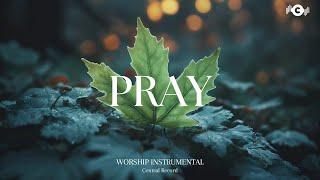 PRAY - Soaking worship instrumental | Prayer and Devotional