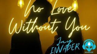No Love Without You - Jay INVADER