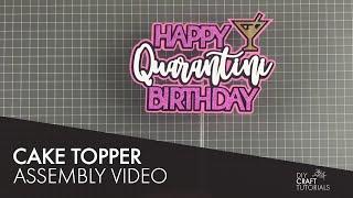 Layered Cake Topper Assembly Tutorial | QUARANTINE BIRTHDAY CAKE TOPPER