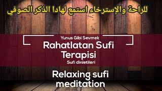 Sufi Terapi | Maneviyatı canlandırıp rahatlatan sufi terapisi - HAYY Zikri