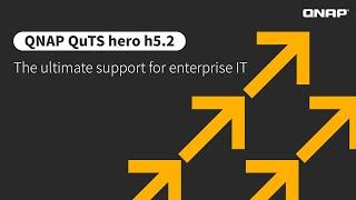 QNAP QuTS hero h5.2 | The Ultimate Support for Enterprise IT