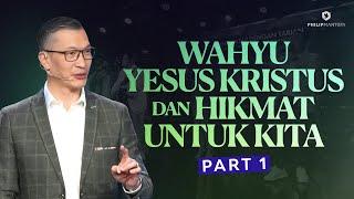 Wahyu Yesus Kristus & Hikmat Untuk Kita (Part 1) - Ps. Philip Mantofa (Official Philip Mantofa)