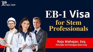 EB-1 Visa for STEM Professionals: A Fast Track to U.S. Permanent Residency! || Raju Law