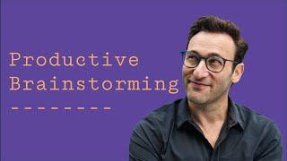 Productive Brainstorming | Simon Sinek