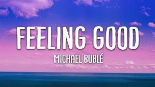 Michael Bublé - Feeling Good (Lyrics)