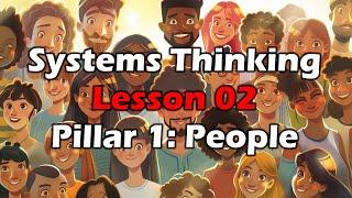 Systems Thinking Course - Lesson 02 - Pillar 1: People