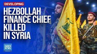 Hezbollah Finance Chief Killed In Syria: Israeli Army | Dawn News English