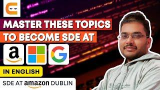 Master These Topics To Become SDE At Amazon, Microsoft, Google| How To Become SDE|@CodingNinjasIndia