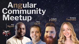 Angular Community Meetup | March 28th, 2023 | Colum Ferry, Emma Twersky, Rob Ocel, & Ady Ngom