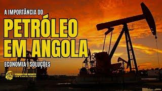 Petróleo: O Pilar da Economia de Angola | Setor Petrolífero