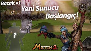 Sonunda Yeni Sunucu Serüveni?! | Metin2 TR Bazalt #1