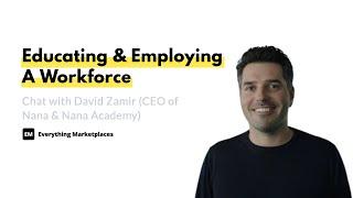 EM Group Chat #039: Educating & Employing A Workforce With David Zamir, CEO of Nana & Nana Academy