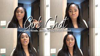 girl chat: ex girlfriends, diddy, being a bad friend