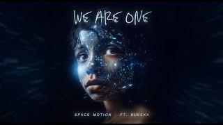 Space Motion - We Are One ft. Bukeka (Official Music Video)