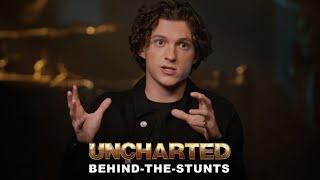 Uncharted - Behind-The-Stunts - Exclusively At Cinemas Now